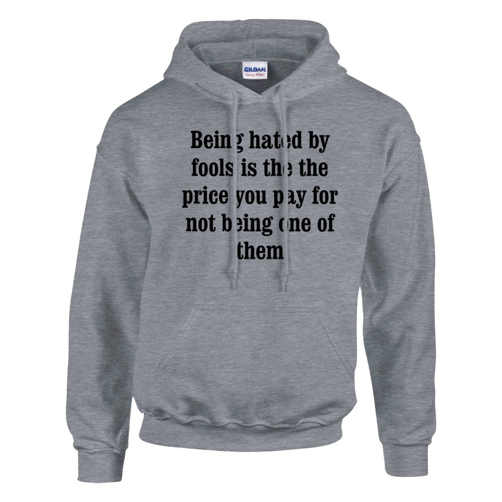 Being hated by fools printed hoodie in Graphite Heather grey motivational quote streetwear