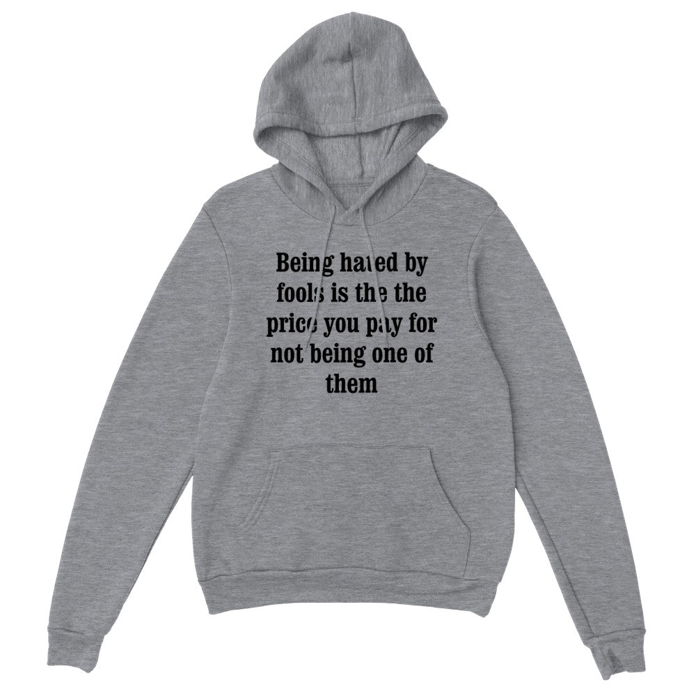 Being hated by fools printed hoodie in Graphite Heather grey motivational quote streetwear