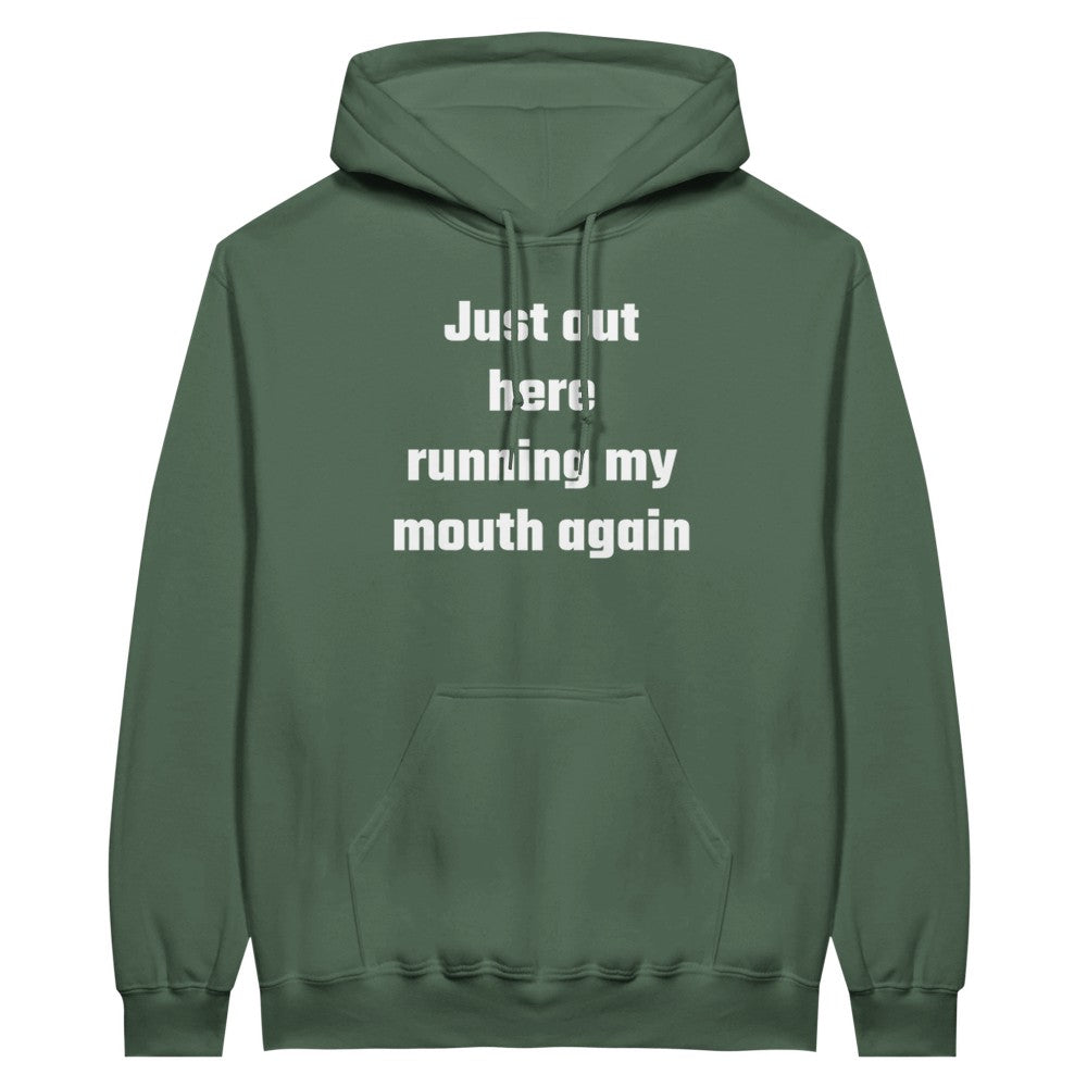 Just out here running my mouth printed hoodie in Military Green slogan streetwear